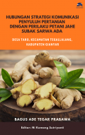 Hubungan Strategi Komunikasi Penyuluh Pertanian dengan Perilaku Petani Jahe Subak Sarwa Ada