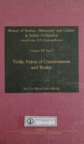 History of Science, Philosophy and Culture in Indian Civilization : Volume XII Part 3 Vedic Vision Of Consciousness and Reality
