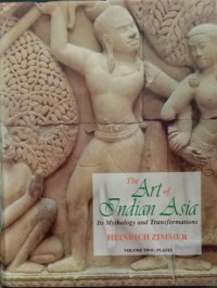 The Art of Indian Asia: Its Mythology and Transformations Vol. Two: Plates