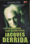 Membongkar Teori Dekonstruksi Jacques Derrida