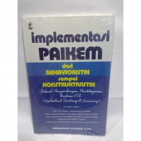 Implementasi Paikem dari Behavioristik sampai Konstruktivistik : sebuah pengembangan pembelajaran berbasis CTL (Contextual Teaching & Learning)