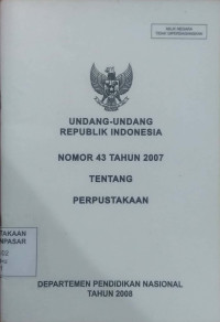 Undang-undang Republik Indonesia nomor 43 tahun 2007 tentang perpustakaan