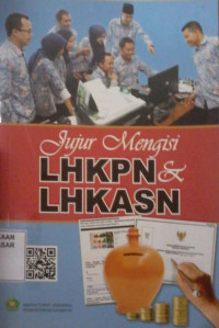 Jujur mengisi LHKPN dan LHKASN