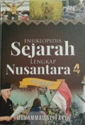 Ensiklopedia Sejarah Lengkap Nusantara 4 : Era Orde Baru dan Reformasi