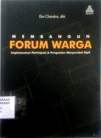 Membangun forum warga : implementasi partisipasi dan penguatan masyarakat sipil