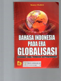 Bahasa Indonesia Pada Era Globalisasi: Kedudukan, Fungsi, Pembinaan dan Pengembangan