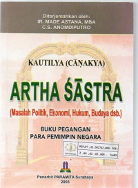 Kautilya (Canakya) Artha Sastra : (Masalah Politik, Ekonomi, Hukum, Budaya dsb.)