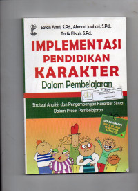 Implementasi Pendidikan Karakter dalam Pembelajaran: Strategi Analisis dan Pengembangan Karakter Siswa dalam Proses Pembelajaran