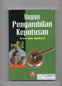 Manajemen Pengambilan Keputusan : Teori dan Aplikasi