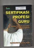 Sertifikasi Profesi Guru : Konsep Dasar, Problematika dan Implementasinya