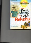 Ketika Kuda, Semut, dan Gajah Bekerja