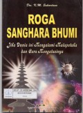 Roga sanghara bhumi : Jika dunia ini mengalami malapetaka dan cara mengatasinya