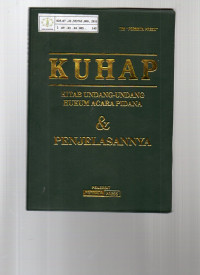 KUHAP : Kitab Undang-Undang Hukum Acara Pidana & Penjelasannya