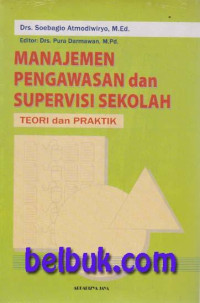 Manajemen pengawasan dan supervisi sekolah : teori dan praktik