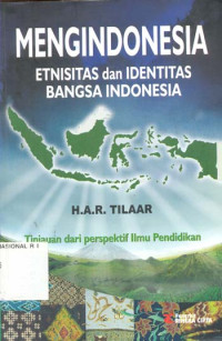 Mengindonesia Etnisitas dan Identitas Bangsa Indonesia : tinjauan dari perspektif ilmu pendidikan