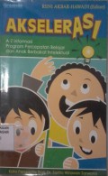 Akselerasi : a-z informasi program percepatan belajar dan anak berbakat intelektual