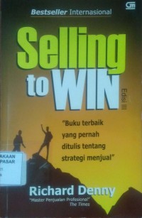 Sellling to Win : Buku Terbaik yang Pernah Ditulis Tentang Strategi Menjual