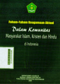 Faham-faham Keagamaan Aktual Dalam Komunitas Masyarakat Islam, Kristen Dan Hindu di Indonesia